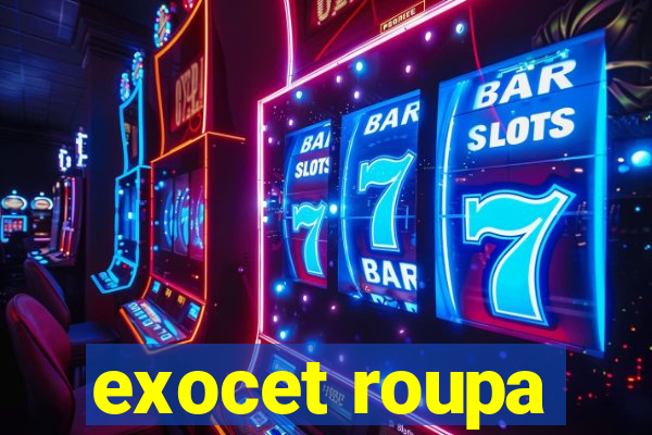 exocet roupa